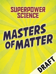 Superpower Science: Masters of Matter
