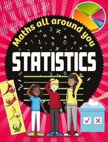 Maths All Around You: Statistics Maths All Around You: Statistics
