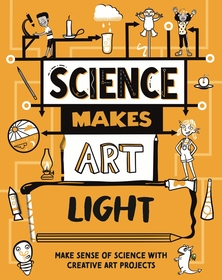 Science Makes Art: Light Science Makes Art: Light