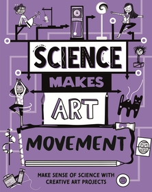 Science Makes Art: Movement Science Makes Art: Movement