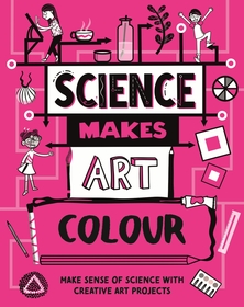 Science Makes Art: Colour Science Makes Art: Colour