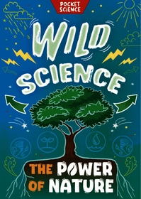 Pocket Science: Wild Science: The Power of Nature