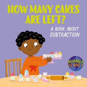 Number Planet: How Many Cakes are Left?: A book about subtraction