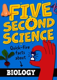 Five Second Science: Quick-fire Facts About Biology