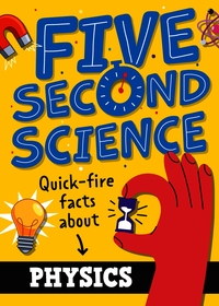 Five Second Science: Quick-fire Facts About Physics