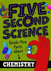Five Second Science: Quick-fire Facts About Chemistry