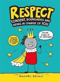 Respect: Consent, Boundaries and Being in Charge of YOU