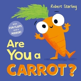 Are You a Carrot?: With Lift-the-Flaps and a Mirror!