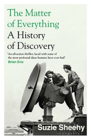 The Matter of Everything: A History of Discovery The Matter of Everything: A History of Discovery
