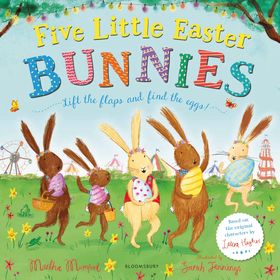 Five Little Easter Bunnies: A Lift-the-Flap Adventure Five Little Easter Bunnies: A Lift-the-Flap Adventure