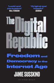 The Digital Republic: Taking Back Control of Technology The Digital Republic: Taking Back Control of Technology