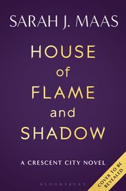 House of Flame and Shadow: The INTERNATIONAL BESTSELLER and the SMOULDERING third instalment in the Crescent City series