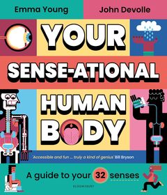 Your SENSE-ational Human Body: A Sensational Guide to Your 32 Senses Your SENSE-ational Human Body: A Sensational Guide to Your 32 Senses