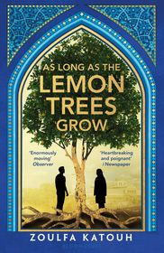 As Long As the Lemon Trees Grow: The breathtaking story of love and loss in the Syrian revolution As Long As the Lemon Trees Grow: The breathtaking story of love and loss in the Syrian revolution