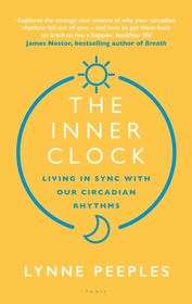The Inner Clock: Living in Sync With Our Circadian Rhythms