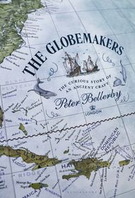 The Globemakers: The Curious Story of an Ancient Craft