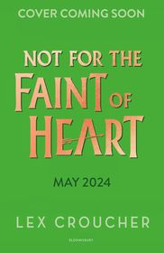 Not for the Faint of Heart: from the award-winning author of Gwen and Art Are Not in Love Not for the Faint of Heart: from the award-winning author of Gwen and Art Are Not in Love