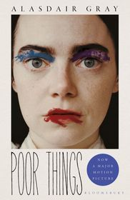 Poor Things: Read the extraordinary book behind the award-winning film Poor Things: Read the extraordinary book behind the award-winning film