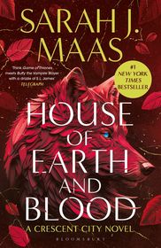 House of Earth and Blood: The first book in the SENSATIONAL Crescent City series, from the creator of ACOTAR House of Earth and Blood: The first book in the SENSATIONAL Crescent City series, from the creator of ACOTAR