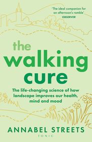The Walking Cure: A healthier, happier life – one step at a time