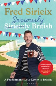 Seriously British: A Frenchman?s Adventures in Britain