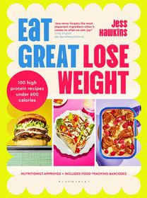 Eat Great, Lose Weight: Easy, healthy recipes that you'll actually want to eat