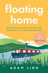 Floating Home: Lessons from a life less ordinary, from the beloved narrowboat dweller, Adam Floating Home