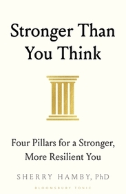 Stronger Than You Think: Four Pillars for a Stronger, More Resilient You