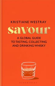 Savour: A guide to tasting and exploring whiskies of the world