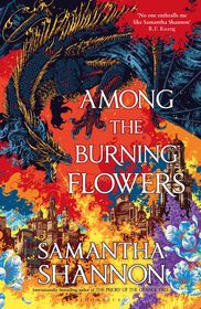 Among the Burning Flowers: Take your first steps into the epic