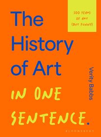 The History of Art in One Sentence: 500 Years of Art (But Funny)