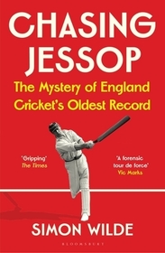 Chasing Jessop: The Mystery of England Cricket's Oldest Record