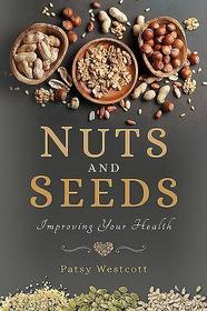 Nuts and Seeds: Improving Your Health