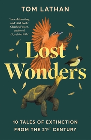 Lost Wonders: 10 Tales of Extinction from the 21st Century