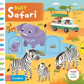 Busy Safari: A Push, Pull, Slide Book Busy Safari: A Push, Pull, Slide Book