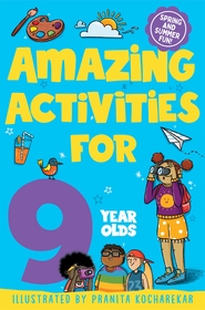 Amazing Activities for 9 Year Olds: Spring and Summer! Amazing Activities for 9 Year Olds: Spring and Summer!