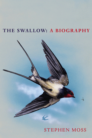 The Swallow: A Biography (Shortlisted for the Richard Jefferies Society and White Horse Bookshop Literary Award) The Swallow: A Biography (Shortlisted for the Richard Jefferies Society and White Horse Bookshop Literary Award)