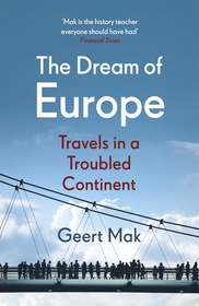 The Dream of Europe: Travels in a Troubled Continent The Dream of Europe: Travels in a Troubled Continent