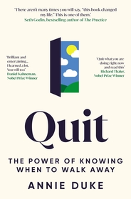 Quit: The Power of Knowing When to Walk Away Quit: The Power of Knowing When to Walk Away
