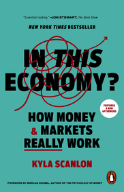 In This Economy?: How Money and Markets Really Work