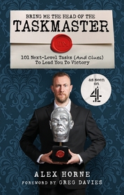 Bring Me The Head Of The Taskmaster: 101 next-level tasks (and clues) that will lead one ordinary person to some extraordinary Taskmaster treasure Bring Me The Head Of The Taskmaster: 101 next-level tasks (and clues) that will lead one ordinary person to some extraordinary Taskmaster treasure