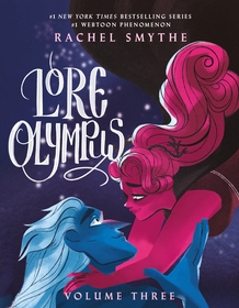 Lore Olympus: Volume Three: The multi-award winning Sunday Times bestselling Webtoon series Lore Olympus: Volume Three: The multi-award winning Sunday Times bestselling Webtoon series
