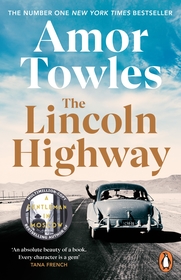 The Lincoln Highway: A New York Times Number One Bestseller The Lincoln Highway: A New York Times Number One Bestseller