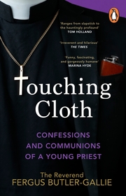 Touching Cloth: Confessions and communions of a young priest Touching Cloth: Confessions and communions of a young priest