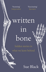 Written In Bone: hidden stories in what we leave behind Written In Bone: hidden stories in what we leave behind