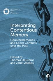Interpreting Contentious Memory – Countermemories and Social Conflicts over the Past: Countermemories and Social Conflicts over the Past
