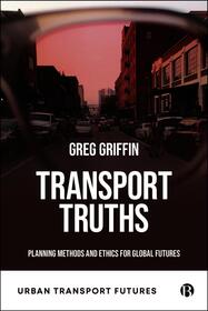 Transport Truths: Planning Methods and Ethics for Global Futures