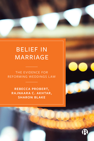 Belief in Marriage – The Evidence for Reforming We ddings Law: The Evidence for Reforming Weddings Law