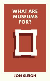 What Are Museums For?