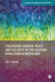 Gender, Identity and Conflict ? Theorising Gender,  Peace and Security in the Eastern Himalayan Borde rland: Theorising Gender, Peace and Security in the Eastern Himalayan Borderland